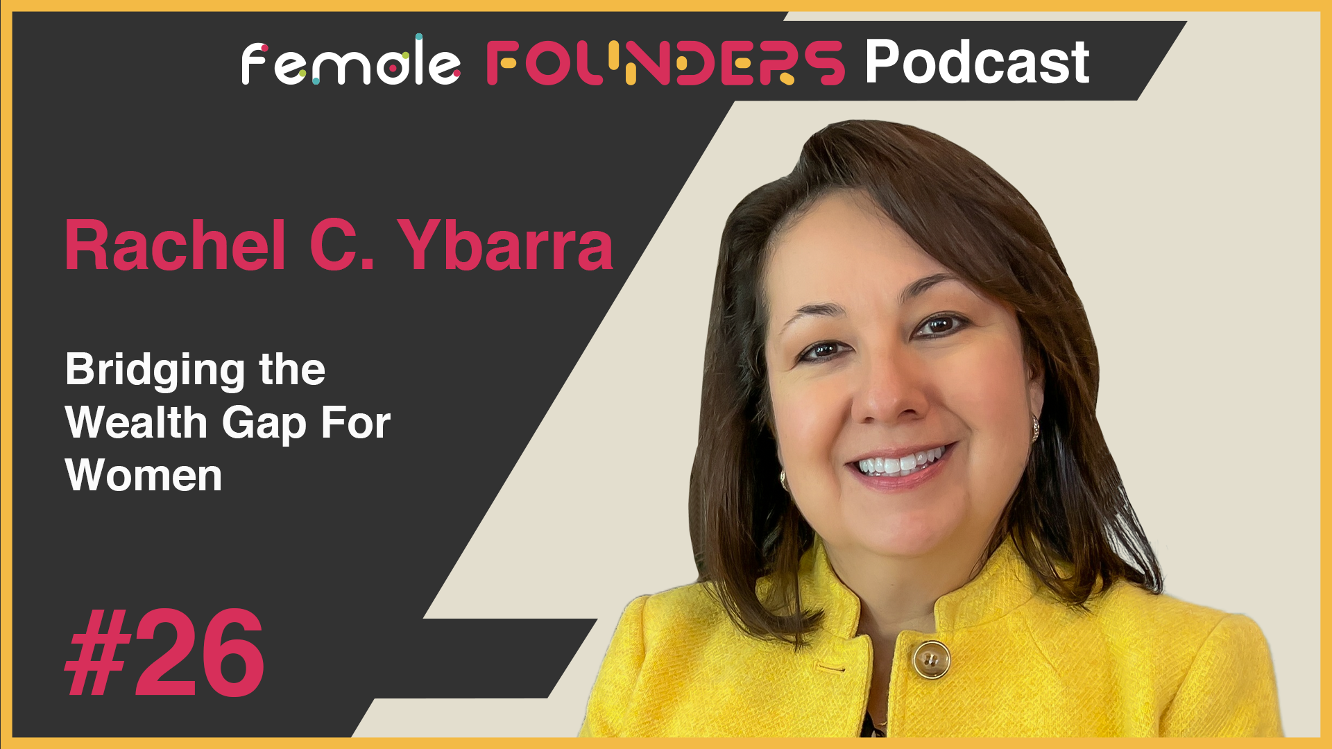 Rachel C. Ybarra - A Visionary Executive Closing the Wealth Gap for Women